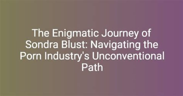 Unveiling the Allure: The Fascinating World of Sondra Blust Porn